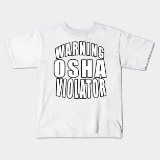 Warning Osha Violator Kids T-Shirt